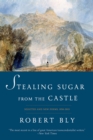 Stealing Sugar from the Castle : Selected and New Poems, 1950--2013 - eBook
