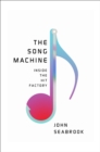 The Song Machine : Inside the Hit Factory - eBook