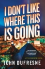 I Don't Like Where This Is Going : A Wylie Coyote Novel - eBook
