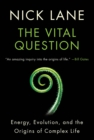 Vital Question : Energy, Evolution, and the Origins of Complex Life - eBook