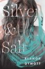 Silver and Salt : A Novel - eBook