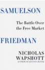 Samuelson Friedman : The Battle Over the Free Market - eBook