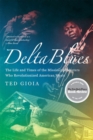 Delta Blues : The Life and Times of the Mississippi Masters Who Revolutionized American Music - Book