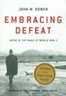 Embracing Defeat : Japan in the Wake of World War II - eBook