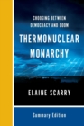 Thermonuclear Monarchy : Choosing Between Democracy and Doom - Book