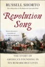 Revolution Song : The Story of America's Founding in Six Remarkable Lives - Book