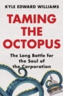 Taming the Octopus : The Long Battle for the Soul of the Corporation - Book