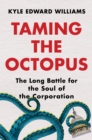 Taming the Octopus : The Long Battle for the Soul of the Corporation - eBook