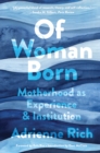 Of Woman Born : Motherhood as Experience and Institution - eBook