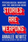 Stories Are Weapons : Psychological Warfare and the American Mind - Book