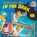 The Berenstain Bears in the Dark - Book
