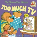The Berenstain Bears and Too Much TV - Book