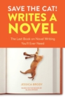 Save the Cat! Writes a Novel : The Last Book On Novel Writing That You'll Ever Need - Book