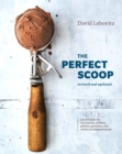 The Perfect Scoop, Revised and Updated : 200 Recipes for Ice Creams, Sorbets, Gelatos, Granitas, and Sweet Accompaniments - Book