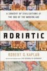 Adriatic : A Concert of Civilizations at the End of the Modern Age - Book
