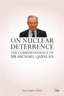 On Nuclear Deterrence : The Correspondence of Sir Michael Quinlan - Book