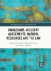 Indigenous-Industry Agreements, Natural Resources and the Law - eBook