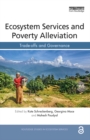 Ecosystem Services and Poverty Alleviation (OPEN ACCESS) : Trade-offs and Governance - eBook