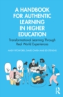 A Handbook for Authentic Learning in Higher Education : Transformational Learning Through Real World Experiences - eBook