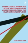 International Workplace Sexual Harassment Laws and Developments for the Multinational Employer - eBook