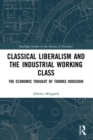 Classical Liberalism and the Industrial Working Class : The Economic Thought of Thomas Hodgskin - eBook