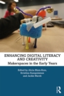 Enhancing Digital Literacy and Creativity : Makerspaces in the Early Years - eBook