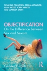 Objectification : On the Difference between Sex and Sexism - eBook