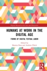 Humans at Work in the Digital Age : Forms of Digital Textual Labor - eBook