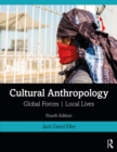 Cultural Anthropology : Global Forces, Local Lives - eBook