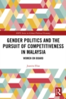 Gender Politics and the Pursuit of Competitiveness in Malaysia : Women on Board - eBook