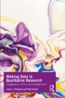 Making Data in Qualitative Research : Engagements, Ethics, and Entanglements - eBook