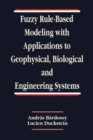 Fuzzy Rule-Based Modeling with Applications to Geophysical, Biological, and Engineering Systems - eBook