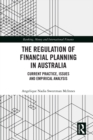 The Regulation of Financial Planning in Australia : Current Practice, Issues and Empirical Analysis - eBook
