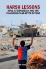 Harsh Lessons : Iraq, Afghanistan and the Changing Character of War - eBook