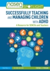 Successfully Teaching and Managing Children with ADHD : A Resource for SENCOs and Teachers - eBook