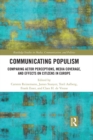 Communicating Populism : Comparing Actor Perceptions, Media Coverage, and Effects on Citizens in Europe - eBook