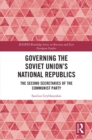 Governing the Soviet Union's National Republics : The Second Secretaries of the Communist Party - eBook
