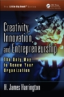 Creativity, Innovation, and Entrepreneurship : The Only Way to Renew Your Organization - eBook