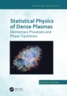 Statistical Physics of Dense Plasmas : Elementary Processes and Phase Transitions - eBook