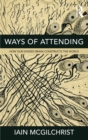 Ways of Attending : How our Divided Brain Constructs the World - eBook