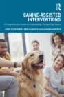 Canine-Assisted Interventions : A Comprehensive Guide to Credentialing Therapy Dog Teams - eBook