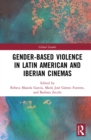 Gender-Based Violence in Latin American and Iberian Cinemas - eBook