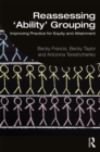 Reassessing 'Ability' Grouping : Improving Practice for Equity and Attainment - eBook