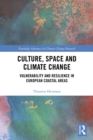 Culture, Space and Climate Change : Vulnerability and Resilience in European Coastal Areas - eBook