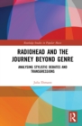 Radiohead and the Journey Beyond Genre : Analysing Stylistic Debates and Transgressions - eBook