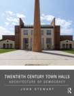 Twentieth Century Town Halls : Architecture of Democracy - eBook