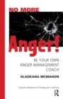 No More Anger! : Be Your Own Anger Management Coach - eBook