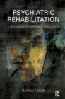 Psychiatric Rehabilitation : A Psychoanalytic Approach to Recovery - eBook