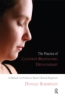 The Practice of Cognitive-Behavioural Hypnotherapy : A Manual for Evidence-Based Clinical Hypnosis - eBook