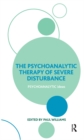 The Psychoanalytic Therapy of Severe Disturbance - eBook